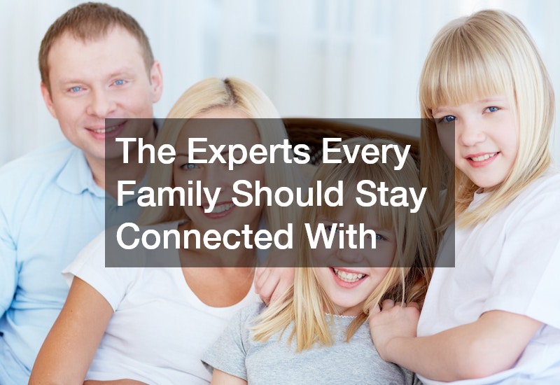 The Experts Every Family Should Stay Connected With